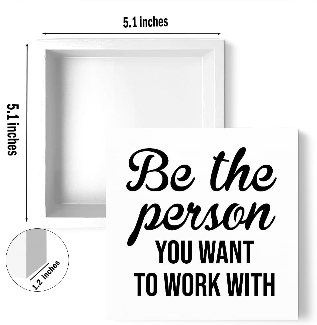 Inspirational Reminder Wooden Box Sign, Be The Person You Want To Work With Wooden Sign Office Desk Decor for Shelf Tabletop Counter, Inspirational Gifts for Coworker Boss Leader Teacher Office Decor