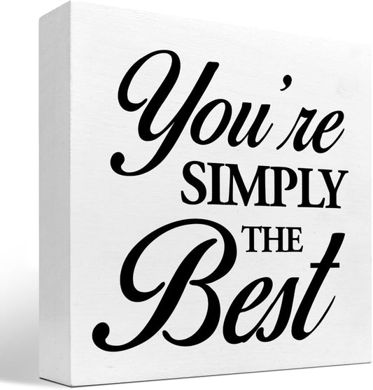 You're Simply the Best Wood Box Sign Desk Decor,Inspirational Simply Said Wood Block Sign for Home Office Shelf Table Decor